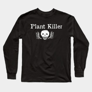 Plant Killer Long Sleeve T-Shirt